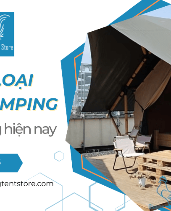 Tìm hiểu về các loại lều glamping thông dụng hiện nay